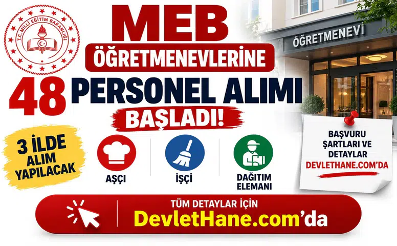 MEB Öğretmenevlerine 48 Personel Alımı Başladı! 3 İlde Aşçı, İşçi ve Dağıtım Elemanı Alınacak