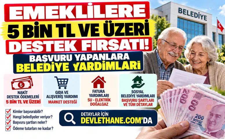 Emeklilere 5 Bin TL ve Üzeri Destek Fırsatı: Başvuru Yapanlara Belediye Yardımları
