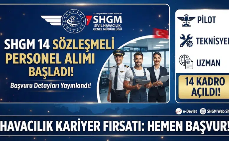 SHGM 14 Sözleşmeli Personel Alımı Başladı! Pilot, Teknisyen ve Uzman Kadroları Açıldı