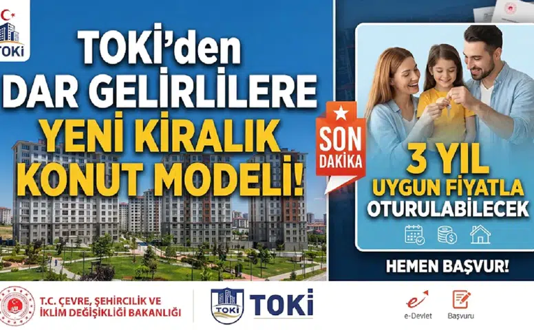 TOKİ’den Dar Gelirlilere Yeni Kiralık Konut Modeli! 3 Yıl Uygun Fiyatla Oturulabilecek