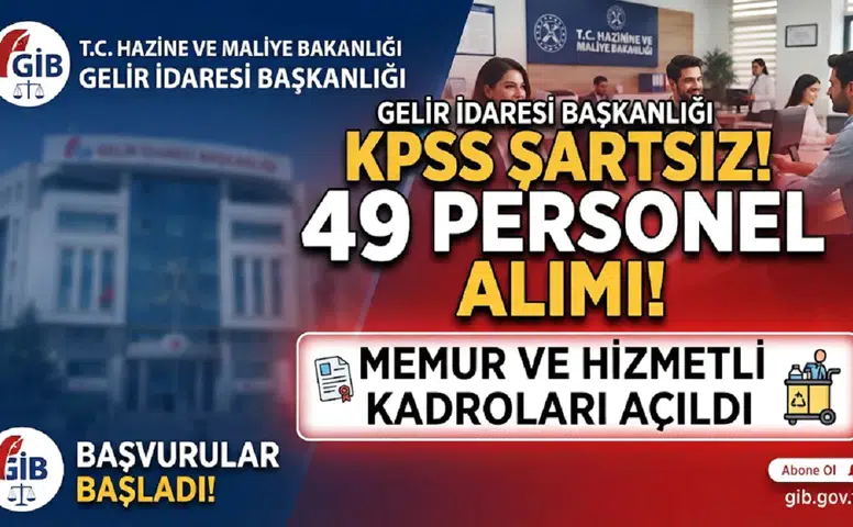 Gelir İdaresi Başkanlığı KPSS Şartsız 49 Personel Alacak: Memur ve Hizmetli Kadroları Açıldı