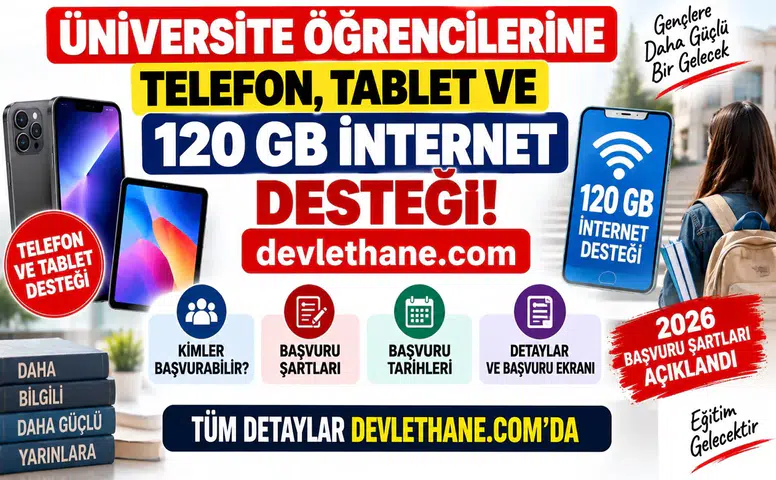 Üniversite Öğrencilerine Telefon, Tablet ve 120 GB İnternet Desteği: 2026 Başvuru Şartları Açıklandı