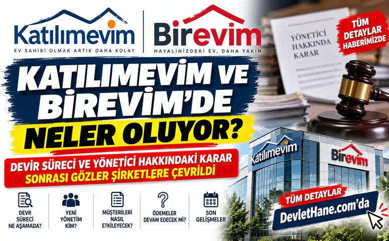 Katılımevim ve Birevim’de Neler Oluyor? Devir Süreci ve Yönetici Hakkındaki Karar Sonrası Gözler Şirketlere Çevrildi