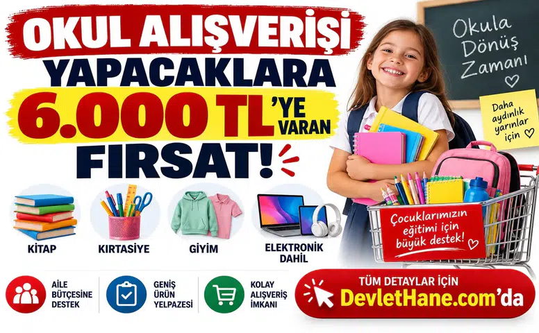 Okul Alışverişi Yapacaklara 6.000 TL’ye Varan Fırsat! Kitap, Kırtasiye, Giyim ve Elektronik Dahil