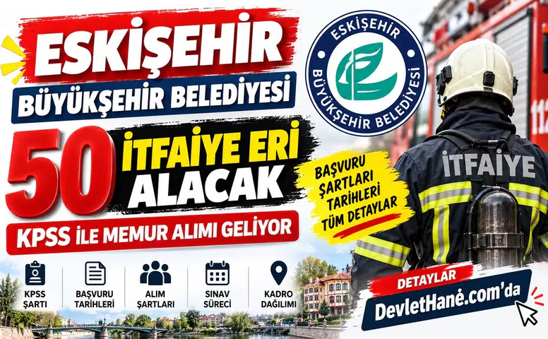 Eskişehir Büyükşehir Belediyesi 50 İtfaiye Eri Alacak: KPSS ile Memur Alımı Geliyor