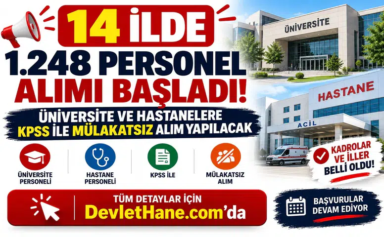 14 İlde 1.248 Personel Alımı Başladı! Üniversite ve Hastanelere KPSS ile Mülakatsız Alım Yapılacak