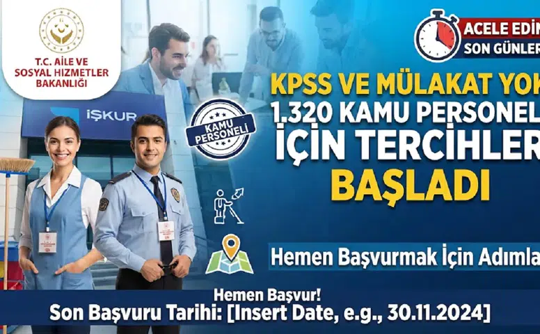 Aile Bakanlık Duyurdu: KPSS’siz 1.320 Kamu Personeli İçin Tercih Süreci Başladı