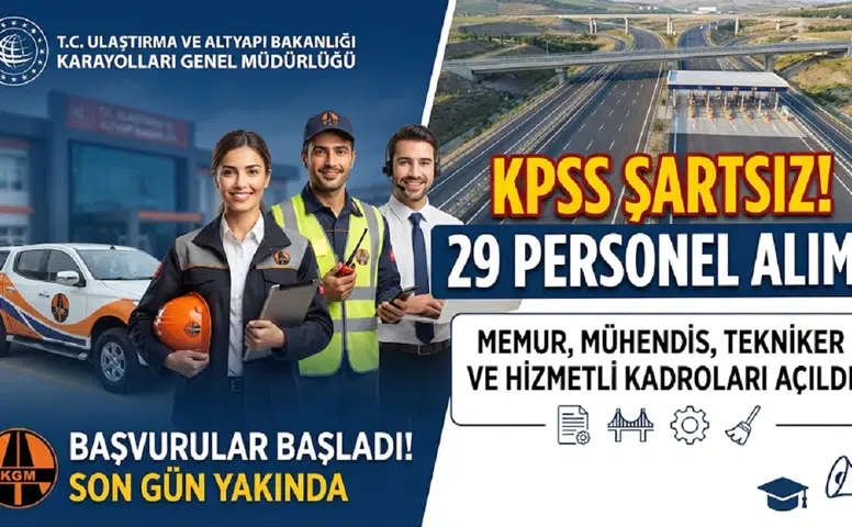 Karayolları Genel Müdürlüğü KPSS Şartsız 29 Personel Alacak: Memur, Mühendis, Tekniker ve Hizmetli Kadroları Açıldı