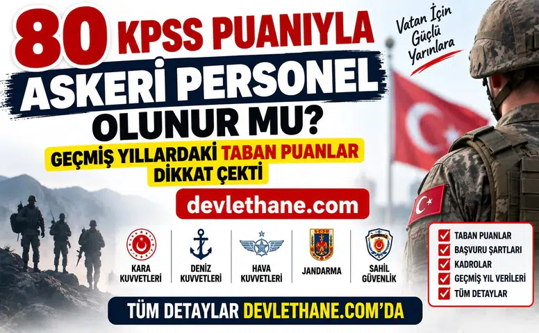 80 KPSS Puanıyla Askeri Personel Olunur mu? Geçmiş Yıllardaki Taban Puanlar Dikkat Çekti