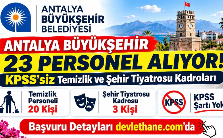Antalya Büyükşehir 23 personel alıyor: KPSS'siz temizlik ve şehir tiyatrosu kadroları