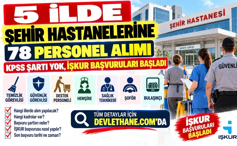 5 İlde Şehir Hastanelerine 78 Personel Alımı: KPSS Şartı Yok, İŞKUR Başvuruları Başladı