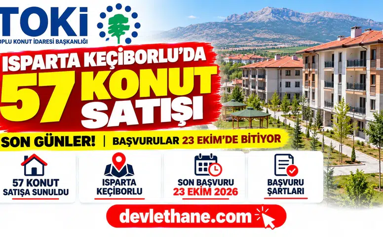 TOKİ Isparta'da Konut Satışında Son Günler! Keçiborlu'da 57 Ev İçin Başvurular 23 Ekim'de Bitiyor
