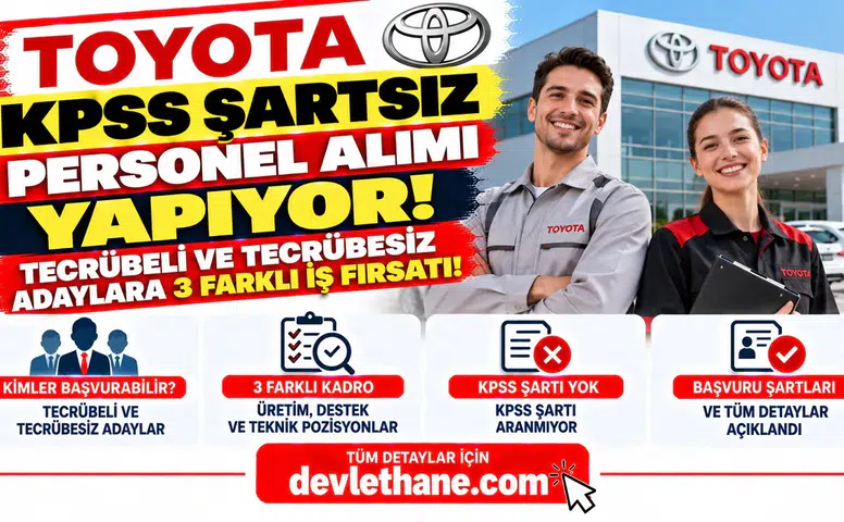 Toyota KPSS Şartsız Personel Alımı Yapıyor! Tecrübeli ve Tecrübesiz Adaylara 3 Farklı İş Fırsatı