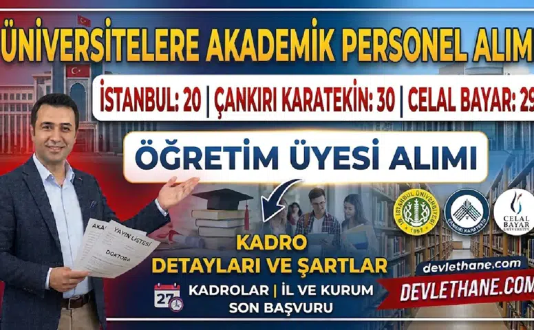 Üniversitelere akademik personel alımı: İstanbul Üniversitesi 20, Çankırı Karatekin 30, Celal Bayar 29 öğretim üyesi