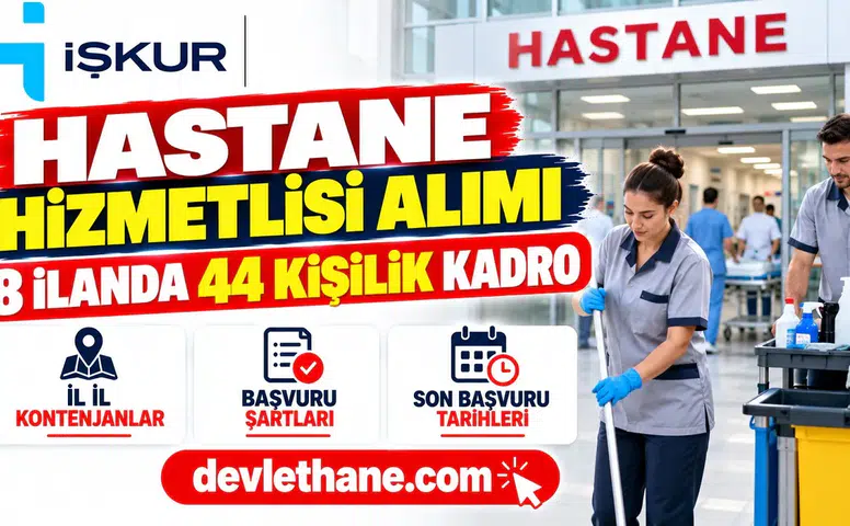 İŞKUR'da hastane hizmetlisi ilanları: 8 ilanda 44 kişilik kadro, şartlar ve başvuru