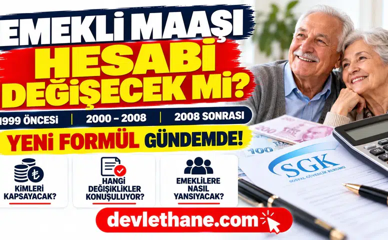 Emekli Maaşı Hesaplama Sistemi Değişecek mi? 1999 Öncesi ve 2008 Sonrası İçin Yeni Formül Gündemde