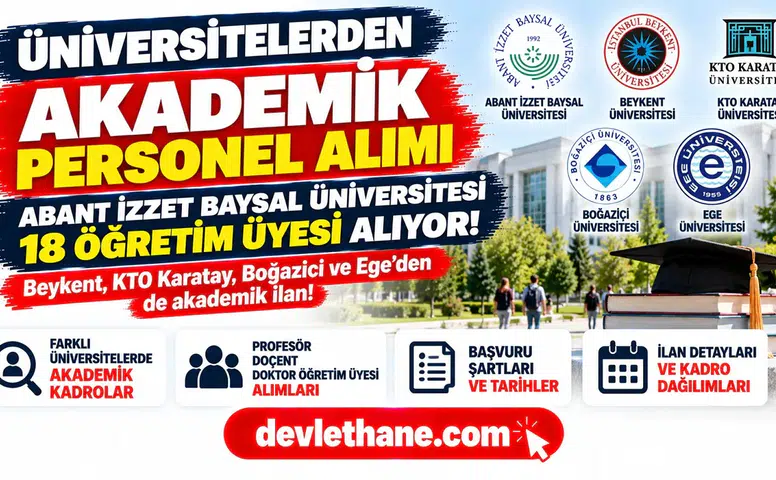 Abant İzzet Baysal Üniversitesi 18 öğretim üyesi alıyor: Beykent, KTO Karatay, Boğaziçi ve Ege’den de akademik ilan