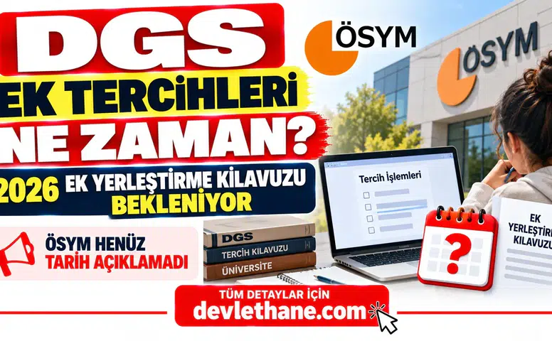 DGS Ek Tercihleri Ne Zaman? 2026 Ek Yerleştirme Kılavuzu İçin Gözler ÖSYM'de