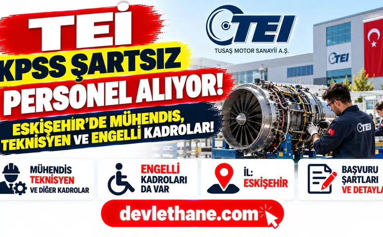TEİ KPSS şartsız personel alıyor: Eskişehir’de mühendis, teknisyen ve engelli kadroları