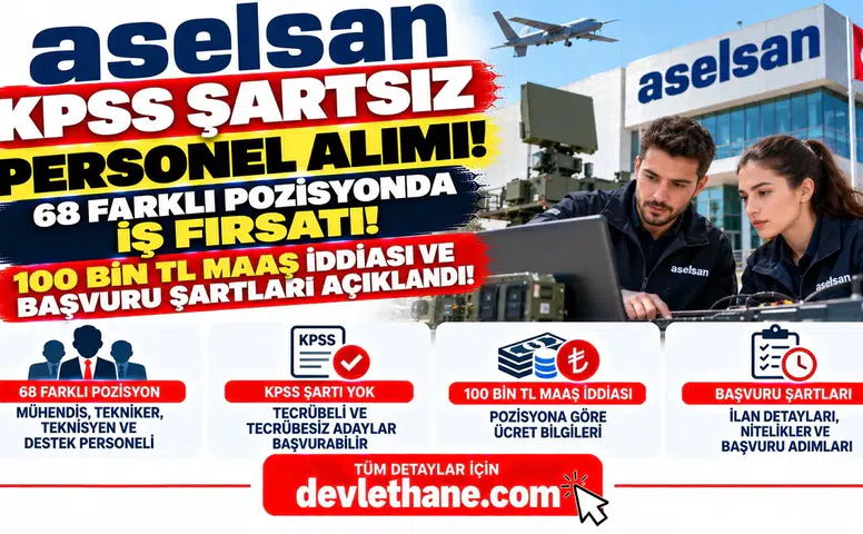 ASELSAN KPSS Şartsız Personel Alımı! 68 Farklı Pozisyonda İş Fırsatı, 100 Bin TL Maaş İddiası ve Başvuru Şartları