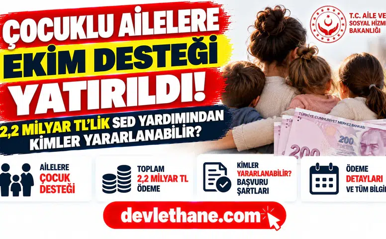Çocuklu ailelere Ekim desteği yatırıldı: 2,2 milyar TL’lik SED yardımından kimler yararlanabilir?