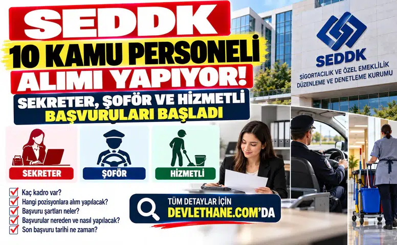 SEDDK 10 Kamu Personeli Alımı Yapıyor: Sekreter, Şoför ve Hizmetli Başvuruları Başladı