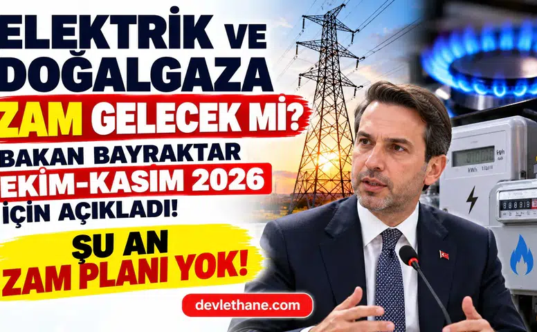 Elektrik ve Doğalgaza Zam Gelecek mi? Bakan Bayraktar Ekim ve Kasım 2026 İçin Açıkladı!