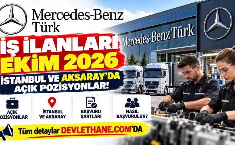 Mercedes-Benz Türk İş İlanları Ekim 2026: İstanbul ve Aksaray’da Açık Pozisyonlar, Şartlar ve Başvuru