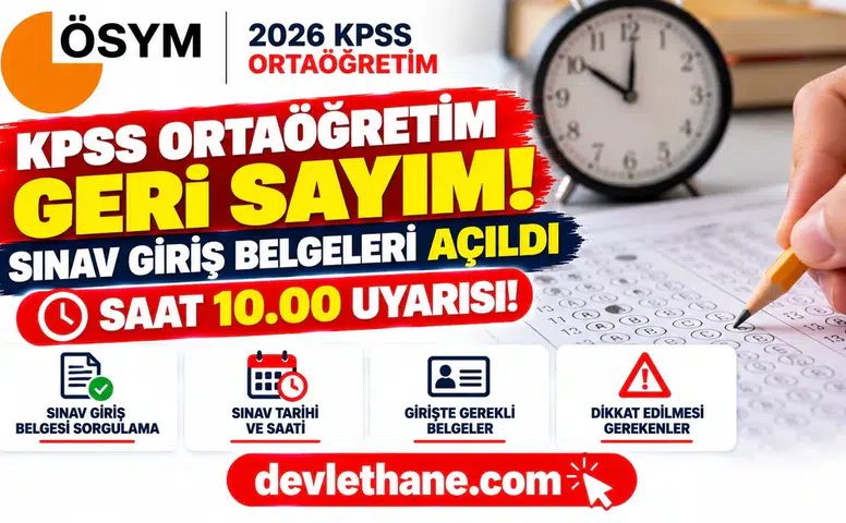 2026 KPSS Ortaöğretim İçin Geri Sayım! Sınav Giriş Belgeleri Açıldı, Saat 10.00 Uyarısı