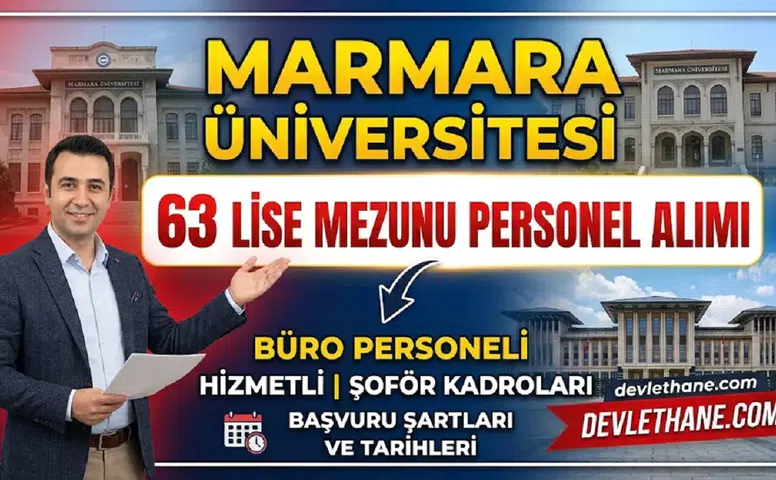 Marmara Üniversitesi lise mezunu 63 personel alıyor: Büro personeli, hizmetli ve şoför kadroları