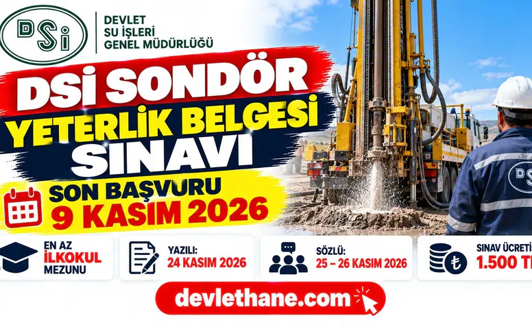 DSİ sondör yeterlik belgesi sınavı: Başvurular 9 Kasım'da bitiyor, şartlar ve takvim