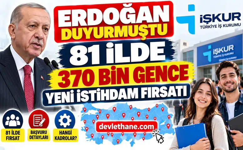Erdoğan Duyurmuştu: İŞKUR'dan 81 İlde 370 Bin Gence Yeni İstihdam Fırsatı