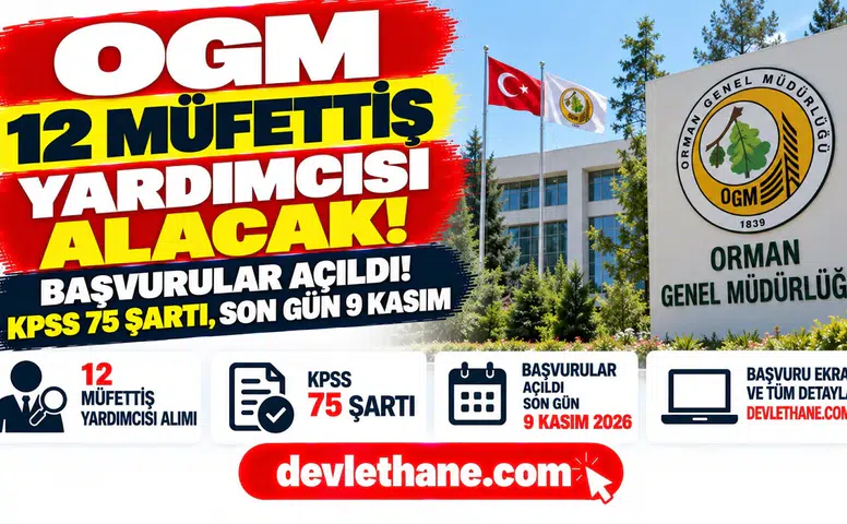 OGM 12 müfettiş yardımcısı alımında başvurular açıldı: KPSS 75 şartı, son gün 9 Kasım