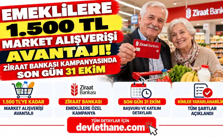 Emeklilere 1.500 TL Market Alışverişi Avantajı! Ziraat Bankası Kampanyasında Son Gün 31 Ekim