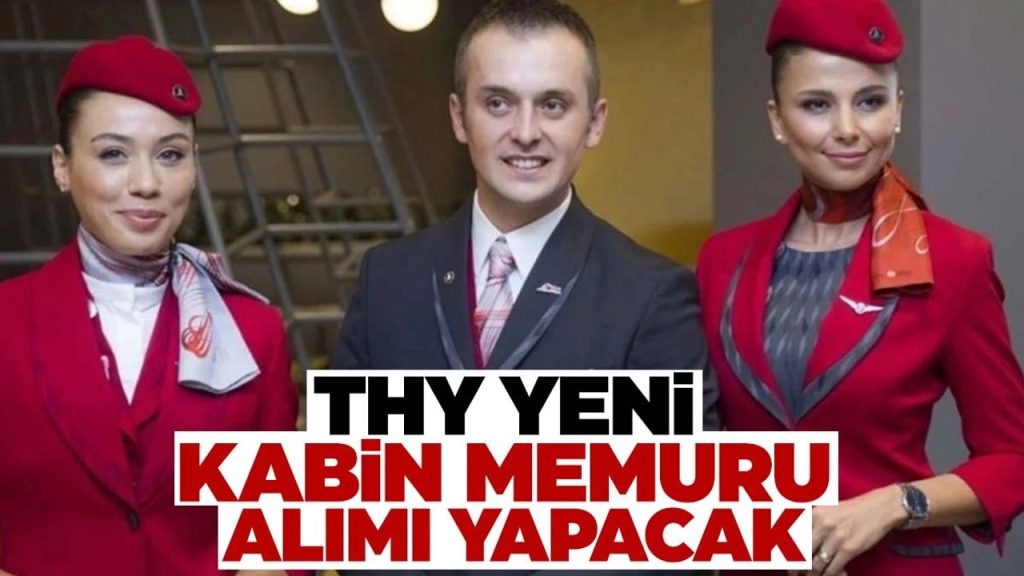 THY Kabin Memuru Alımı 2025 Başladı: Tecrübeli, Tecrübesiz Kabin Memuru Alınacak
