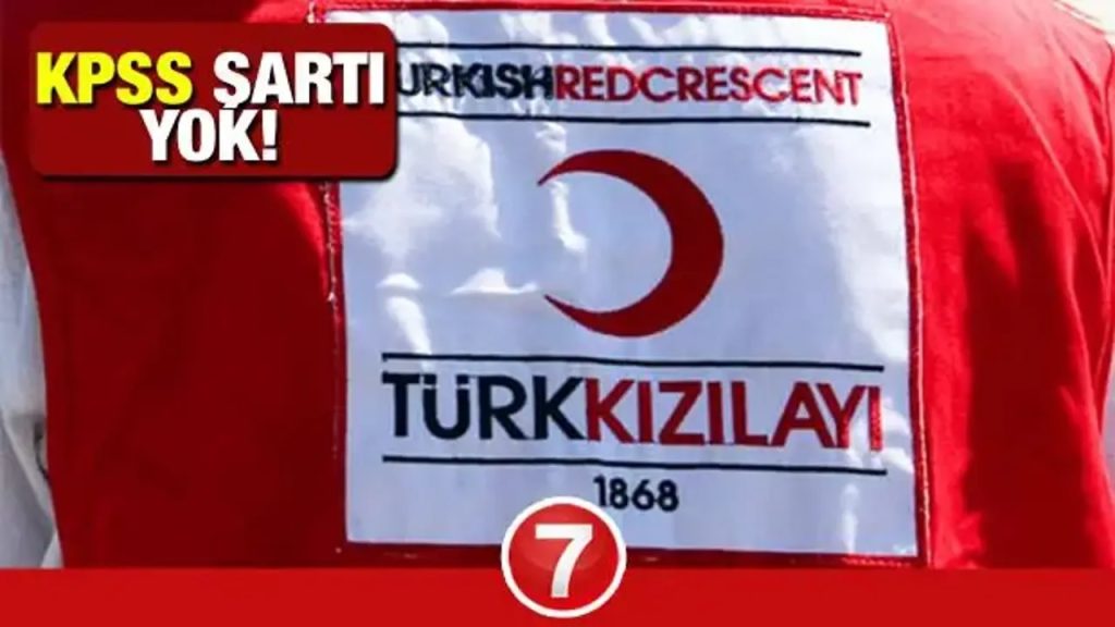 Kızılay KPSS Şartsız Personel Alımı Yapacak Mülakatszı Dev Alım