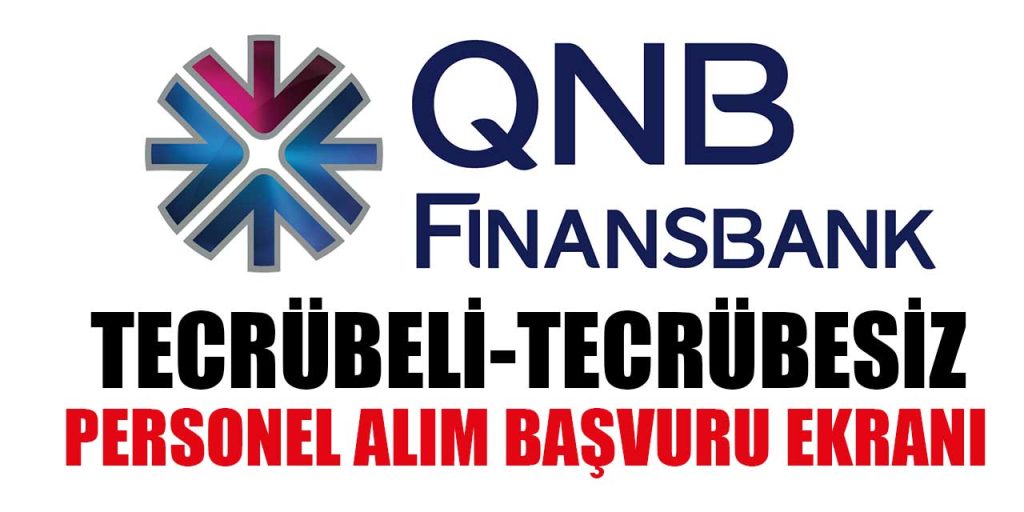 QNB Finansbank Personel Alımı En Az Lise Mezunu Alım Yapılacak