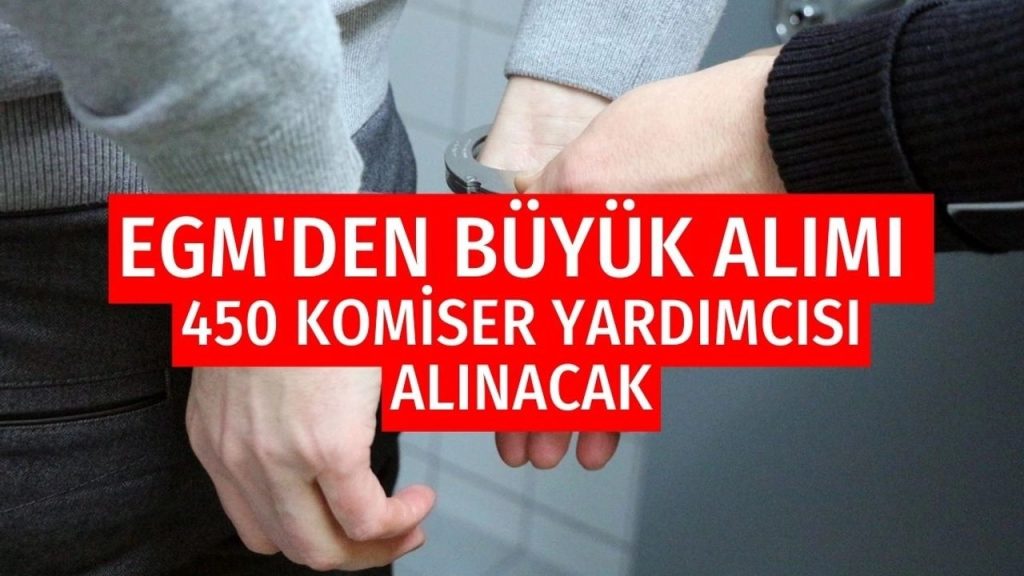 Emniyet Genel Müdürlüğü (EGM) 450 Komiser Yardımcısı Alımı Yapacak! Başvuru Şartları ve Başvuru Trihi Belli Oldu