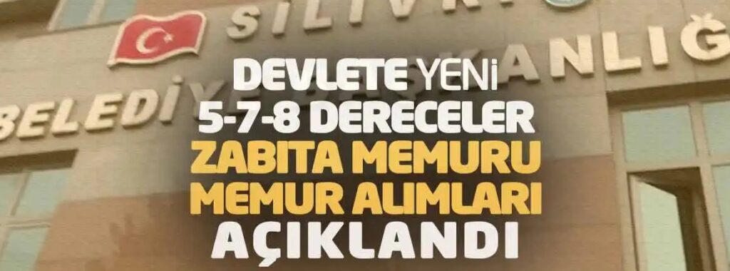 Devlete Yeni 5-7-8 Derecelerden Zabıta ve Memur Alımı Yapılacak! İşte Belediyesi 2025 Başvuru Detayları