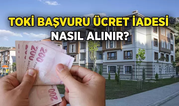 TOKİ 5 Bin TL Başvuru Ücreti İadesi Başladı! Para İadesi Nereden ve Nasıl Alınır?